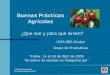 Buenas Prácticas Agrícolaseulacias.org/wp-content/uploads/2013/05/annex_c_02... · 2013-06-20 · Buenas Prácticas Agrícolas “ Conjunto de principios, normas y recomendaciones