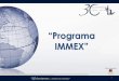 “Programa IMMEX” · 2017-07-20 · Para los efectos del artículo 89 de la Ley, tratándose de importaciones definitivas o temporales efectuadas por empresas que hayan obtenido
