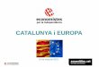 CATALUNYA i EUROPAeconomistes.assemblea.cat/wp/wp-content/uploads/2015/09... · 2015-09-14 · % de la població de la UE. ... humans, inclosos els drets de les minories. Article