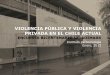 VIOLENCIA PÚBLICA Y VIOLENCIA PRIVADA EN EL CHILE ACTUAL · 2015-09-24 · ricos; también los que viven en Santiago. Las mujeres están definitivamente más expuestas a violencia