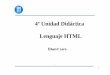 4º Unidad Didáctica Lenguaje HTMLelara.site.ac.upc.edu/documentacion/PORTALES - UD4... · 2010-07-13 · 4 1. LENGUAJE HTML Un documento HTML consta de dos elementos: Los contenidosdel