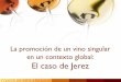 Presentación de PowerPoint - UPM. Agronomos/ACTUALIDADES/P3.1 DOJerez_Domecq.pdf · Uso de la fortificación como técnica para elaborar distintos tipos de vino. Desarrollo del sistema
