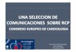 UNA SELECCION DE COMUNICACIONES SOBRE RCP · 2016-05-30 · significativamente con mayor posibilidad de conversión de AESP a ritmo desfibrilable (aOR 2,08 CI 95% 1,94 – 2,22) o