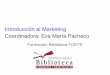 Introducción al Marketing Coordinadora: Eva María Pacheco · Si pierdes el carné, comunícalo al personal de Biblioteca. Así evitarás que alguien lo use fraudulentamente. El