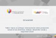 Taller: Hacia un enfoque intersectorial sobre protección social en …rialnet.org/sites/default/files/p3_ecuador_1.pdf · 2019-10-18 · Clic para editar título México D.F., diciembre