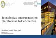 Tecnologías emergentes en plataformas IoT eficientes...Tecnologías emergentes en plataformas IoT eficientes Universidad Católica Boliviana “San Pablo” Reginal La Paz Docente