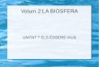 Volum 2:LA BIOSFERA · 2016-12-27 · plasma i nucli, i que és capaç de realitzar les tres funcions vitals. La cèl·lula eucariota és la unitat estructural i funcional de tots