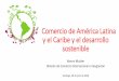El Comercio de América Latina y el Caribe y el desarrolloconferencias.cepal.org/comercio_sostenibilidad2018/Miercoles 18 julio... · División de Comercio Internacional e Integración