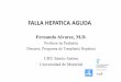 FALLA HEPATICA AGUDA · 2017-05-09 · modelos pronosticos para la falla hepatica aguda dificultades en el desarollo de estos modelos en pediatria:-variedad de etiologias de acuerdo