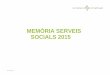 MEMÒRIA SERVEIS SOCIALS 2015 · 2017-05-12 · El nombre d’ajuts de menjador a primària ha continuat augmentant Continuen disminuint les sol·licituds i els ajuts de menjador
