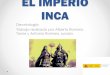 EL IMPERIO INCA · 2020-01-12 · • El Inca o Sapa Inca era el supremo emperador del Tahuantinsuyo; los cronistas cuentan que también era llamado Intipchurin, es decir "hijo del