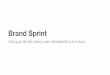 Brand Sprint - congresomty.amai.orgcongresomty.amai.org/2018/descargas/taller1_Brand_Sprint.pdfPensamiento lateral • 5 min. presentación • 5 min. para escribir las características