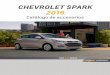 CHEVROLET SPARK 2019...de calcomanías deportivas que dan a tu Chevrolet Spark una apariencia excepcional y al mismo tiempo, un estilo contemporáneo. No. Parte Año Modelo Tiempo