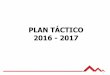 PLAN TÁCTICO 2016 - 2017 · procesos y recursos en las subsidiarias y MUPI, según corresponda 1.3 Estructurar el portafolio target de activos y pasivos en base a la coyuntura 2016