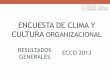 ENCUESTA DE CLIMA Y CULTURA ORGANIZACIONAL · 2019-11-26 · ANTECEDENTES Y CONSIDERACIONES La Encuesta de Clima y Cultura Organizacional (ECCO), es un elemento de importancia estratégica,