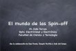 El mundo de las Spin-offgtts.ehu.es/dEyE/Actualizable/Anual/Curso06-07/VII... · 2009-11-10 · Spin off • Término anglosajón que se reﬁere a un proyecto nacido de otro proyecto