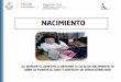 NACIMIENTO - Instituto Veracruzano de Desarrollo Municipal · 2018-08-13 · 6 1.- Acta matrimonio o de nacimiento de los padres. 2.- Identificación oficial vigente de los padres