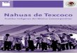 Nahuas de Texcoco - gob.mx · NAHUAS (DE TEXCOCO) – VIDA SOCIAL Y COSTUMBRES 11. NAHUAS (SISTEMA DE CARGOS – NAHUAS (DE TEXCOCO) 12. CICLO FESTIVO. NAHUAS (DE TEXCOCO) I. t. II