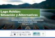 Lago Atitlán: Situación y Alternativasagualimpiaya.org/wp-content/uploads/2019/03/Talleres-ULA-Sta.-Cruz-LL-1.pdf · FORMAR JÓVENES CIENTÍFICOS GUATEMALTECOS EN EL USO DE EQUIPO