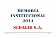 MEMORIA INSTITUCIONAL 2014 SEDALIB S.A. · En el Directorio que me honro en presidir, al asumir la dirección de SEDALIB S.A. en diciembre 2012, nos propusimos que con nuestro accionar