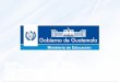 Si mejoramos la calidad de la Educación Guatemala · 2012-09-19 · La COBERTURA en preprimaria alcanza únicamente un 50%. Hay una gran demanda insatisfecha. Guatemala necesita