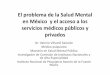 El problema de la Salud Mental en México y el acceso a los ...El problema de la Salud Mental en México y el acceso a los servicios médicos públicos y ... crear una unidad dentro