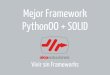 Mejor Framework PythonOO + SOLID - PyCon2013.es.pycon.org/media/mejor-framework-pythonoo-solid.pdf · Arquitectura Emergente. La evolución es: Sabemos muy poco Desarrollamos lo mínimo