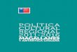 POLÍTICA CULTURAL REGIONAL 2011-2016 · Política Cultural Regional 2011-2016. Magallanes y Antártica Chilena12 mismo modo, ha hecho presente la importancia del territorio Antártico