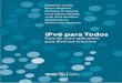 IPv6 para Todos - educaciontic.com.ar · Interoperabilidad, realizando investigación y pruebas en IPv6, QoS, Mul-ticast, MPLS, etc., organizando conferencias y seminarios sobre esas
