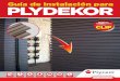 Guía de instalación para PLYDEKOR...Para dar acabado al sistema Plydekor utilice una pintura látex acrílico 100% de alta calidad ó recubrimiento y siempre siga las intrucciones