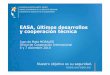 EASA, últimosdesarrollos y cooperacióntécnica · 2013-09-16 · EASA es una agencia técnica de Unión Europea Tiene entidad legal propia, con autonomía administrativa, regulatoria