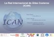 La Red Internacional de Átlas Costeros (ICAN)dusk.geo.orst.edu/ICAN_EEA/PPT_SPINCAM_GUAYAQUIL... · Identificación del estado del arte en cartografía y los SIGs costeros y marinos