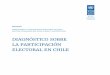 FOMENTANDO LA PARTICIPACIÓN ELECTORAL EN CHILE: POR … · diagnÓstico sobre la participaciÓn electoral en chile proyecto fomentando la participaciÓn electoral en chile: por una