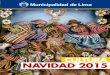 NAVIDAD 2015 - LimaLa primera Navidad se celebró en América, según señalan documentos históricos, el 25 de diciembre de 1492 en La Hispaniola. Desde ese momento, hasta nuestros