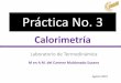 Práctica No. 3 Calorimetríaprofesores.dcb.unam.mx/users/mariacms/Notas/Practica_3... · 2006-03-31 · Práctica No. 3 Calorimetría Laboratorio de Termodinámica M en A M. del