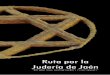En esta “Ruta por la Judería de Jaén”, se ofrece al · En esta “Ruta por la Judería de Jaén”, se ofrece al visitante un itinerario turístico y cultural con el que iniciarse
