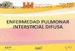 ENFERMEDAD PULMONAR INTERSTICIAL DIFUSA...• El neumococo puede producir diferentes patrones radiológicos pulmonares – Condensación lobarel más frecuente • Los protésicos