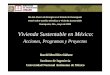 Vivienda Sustentable en MéxicoImpactos de la vivienda •En México más de dos terceras partes de la superficie del país presente condiciones de clima cálido (seco en el norte