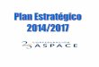 A A · Plan estratégico de ASPACE 2014/2017 Página 1 I.- Introducción La Confederación ASPACE toma un posicionamiento institucional que bien pudiéramos matizar de ideológico