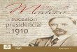La sucesión presidencial 1910 · 2018-01-26 · Allende, Josefa Ortiz de Domínguez, Rayón, Morelos, Leona Vicario, Bravo y Gue-rrero; y otros personajes, que significaronla ruptura