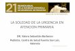 1. PRESENTACION LA SOLEDAD en AP.15 - SEUP | Sociedad Española de ... · •Interconexión con los sistemas de traslado y hospital de referencia (Servicio de Urgencias, UCIP) 