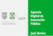 Digital de Agencia Innovación José Merino · 2019-10-30 · Fábrica de software para el gobierno de la Ciudad ... El legado de la ADIP en 2020 será... Wiﬁ como Derecho Humano