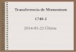 Transferencia de Momentum 1740-2depa.fquim.unam.mx/amyd/archivero/TMo2014-05-22UltimaClase_27702.pdfde presión con el gasto volumétrico… este tema si se va a tratar, porque en