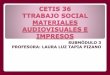 CETIS 36 TTRABAJO SOCIAL MATERIALES AUDIOVISUALES E …cetis36.mx/phocadownload/Extramuros2017/TV/3S/TICS... · CETIS 36 TTRABAJO SOCIAL MATERIALES AUDIOVISUALES E IMPRESOS SUBMÓDULO