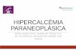 Hipercalcemia paraneoplásica definitiu [Modo de compatibilidad] · 2016-03-19 · 1. PRESENTACIÓ DEL CAS Home de 52 anys. Pes 97 kg, alçada1,80 m Barthel90, viuambelsseuspares