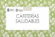 Cafeterías saludablesas...El propósito de las cafeterías saludables es la preparación de platillos equilibrados, variados, inocuos, completos, adecuados y suficientes en la UASLP