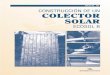 CONSTRUCCIÓN DE UN COLECTOR SOLARbun-ca.org/publicaciones/ConstruccionColectorSolar.pdf · Componentes de Colector Solar III. Certificado IV. Lista de Materiales ... prensa de taladro