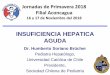 INSUFICIENCIA HEPATICA AGUDA - SOCHIPEaconcagua.sochipe.cl/subidos/catalogo3/Insuficiencia hepatica aguda Los Andes 2018.pdfSólo si Intoxicación por paracetamol (Carbón OK) Aciclovir