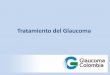 Tratamiento del Glaucoma...Objetivo del tratamiento para glaucoma: Mantener la calidad de vida visual y general del paciente. Minimizando la pérdida de función visual. Los menores