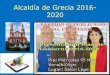 Alcaldía de Grecia 2016- 2020 · actividades culturales y deportivas, entre otras. ... Alcaldía de Grecia 2016-2020 Visión de futuro • Grecia como destino turístico sano, donde